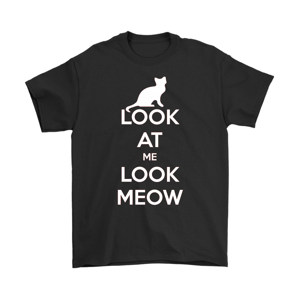 Look At Me Look Meow T-shirt Gift for Cat Lovers Pet Owners - NJExpat