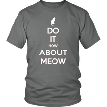 Load image into Gallery viewer, Do It, How About Meow T-shirt Gift for Cat Lovers Pet Owners - NJExpat