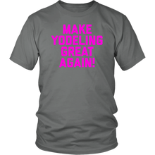 Load image into Gallery viewer, Make Yodeling Great Again T-shirt Gift Tee For Yodeler Lover - NJExpat