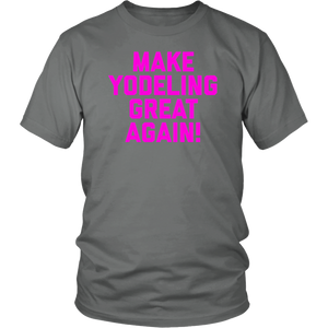 Make Yodeling Great Again T-shirt Gift Tee For Yodeler Lover - NJExpat