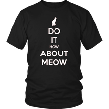 Load image into Gallery viewer, Do It, How About Meow T-shirt Gift for Cat Lovers Pet Owners - NJExpat