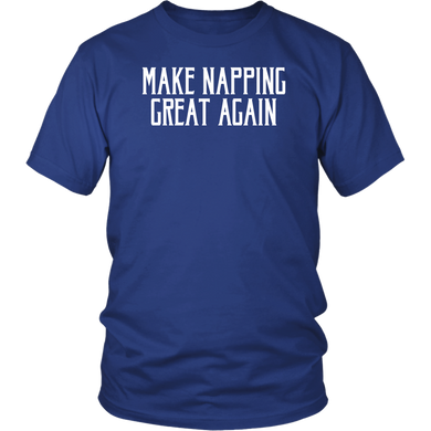 Make Napping Great Again! T-shirt Gift Tee for anyone - NJExpat