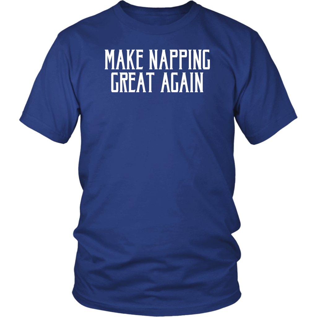 Make Napping Great Again! T-shirt Gift Tee for anyone - NJExpat