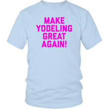 Load image into Gallery viewer, Make Yodeling Great Again T-shirt Gift Tee For Yodeler Lover - NJExpat