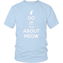 Load image into Gallery viewer, Do It, How About Meow T-shirt Gift for Cat Lovers Pet Owners - NJExpat