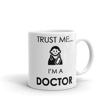 Load image into Gallery viewer, Trust Me I&#39;m A Doctor Mug - NJExpat