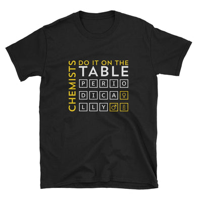 Chemists do it on the table periodically, Short-Sleeve Unisex T-Shirt - NJExpat