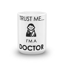 Load image into Gallery viewer, Trust Me I&#39;m A Doctor Mug - NJExpat