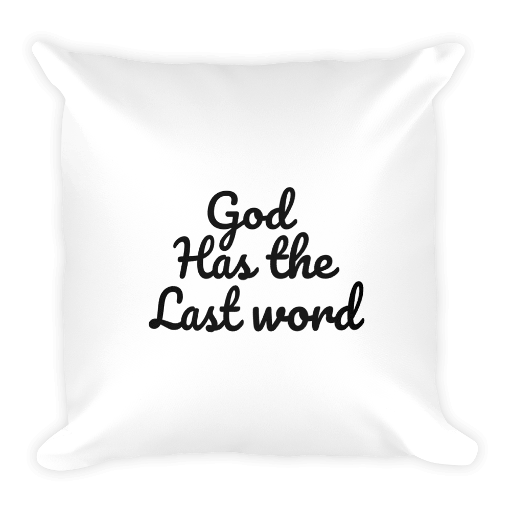 God has the last word! Square Pillow - NJExpat