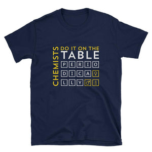 Chemists do it on the table periodically, Short-Sleeve Unisex T-Shirt - NJExpat