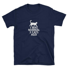 Load image into Gallery viewer, I was normal 3 cats ago, Short-Sleeve Unisex T-Shirt - NJExpat