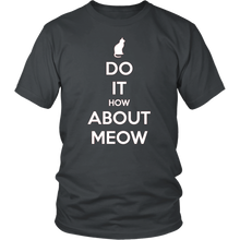 Load image into Gallery viewer, Do It, How About Meow T-shirt Gift for Cat Lovers Pet Owners - NJExpat