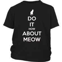 Load image into Gallery viewer, Do It, How About Meow T-shirt Gift for Cat Lovers Pet Owners - NJExpat