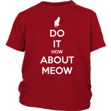 Load image into Gallery viewer, Do It, How About Meow T-shirt Gift for Cat Lovers Pet Owners - NJExpat