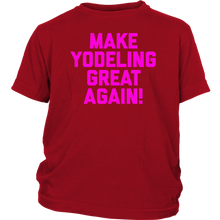 Load image into Gallery viewer, Make Yodeling Great Again T-shirt Gift Tee For Yodeler Lover - NJExpat