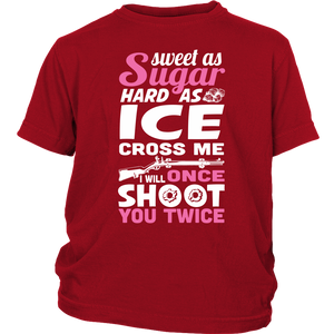 Sweet As Sugar Hard As ICE Cross Me Once I'll shoot You Twice - NJExpat