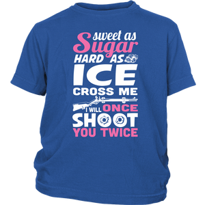 Sweet As Sugar Hard As ICE Cross Me Once I'll shoot You Twice - NJExpat