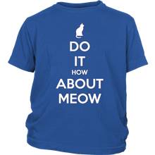 Load image into Gallery viewer, Do It, How About Meow T-shirt Gift for Cat Lovers Pet Owners - NJExpat